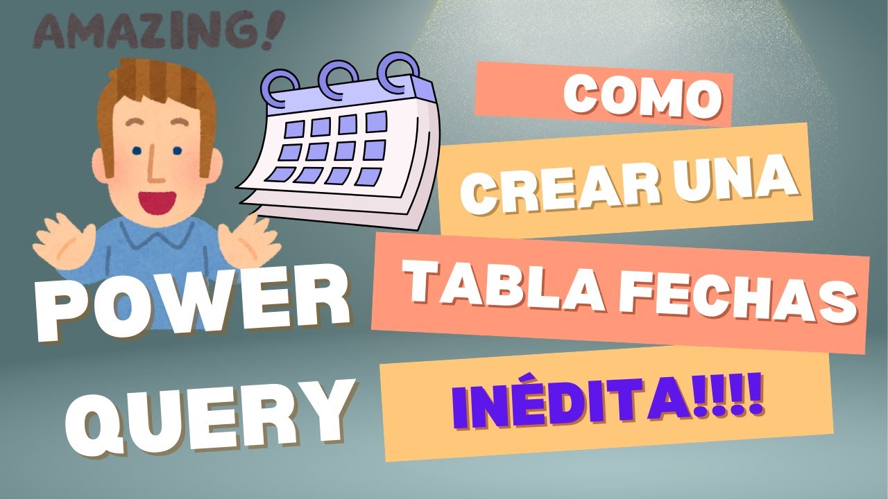 Power Query · 🔥 ¡Método INÉDITO! 🚀 Cómo Crear una Tabla de Fechas · 🚀 Super Práctica · Edición Fácil