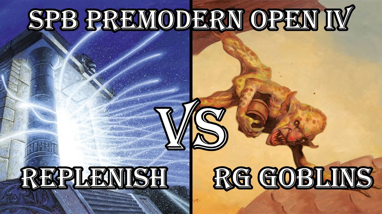 Replenish VS RG Goblins. Top4 SPb Premodern Open IV 2025