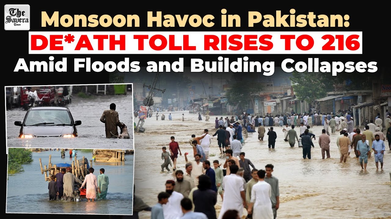 Monsoon Havoc in Pakistan: Death Toll Rises to 216 Amid Floods and Building Collapses