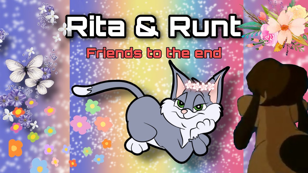 Rita & Runt “Friends To The End”