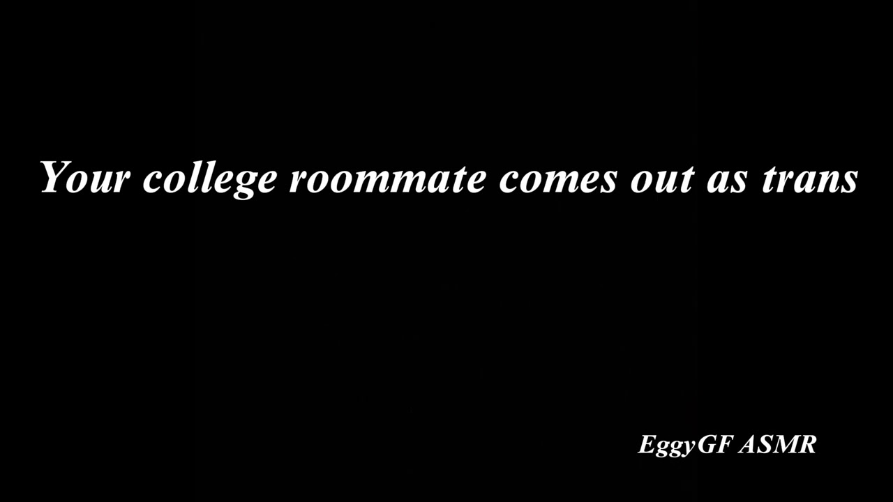 [ASMR] [tf4f/tf] [Male voice (unfortunately)] College Roommate comes out as trans [Reverse comfort]