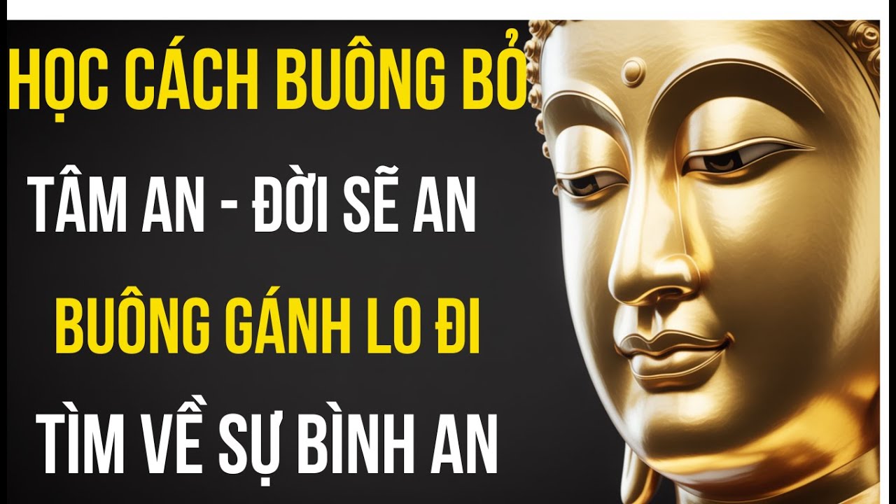 Học Cách Buông Bỏ Để Tâm An Lạc