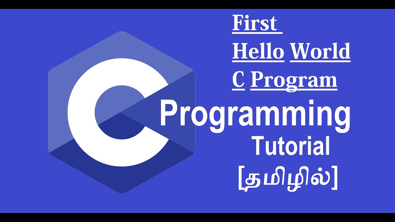 First Hello World C Program in Tamil |  C Programming Language Tutorial for beginners in Tamil