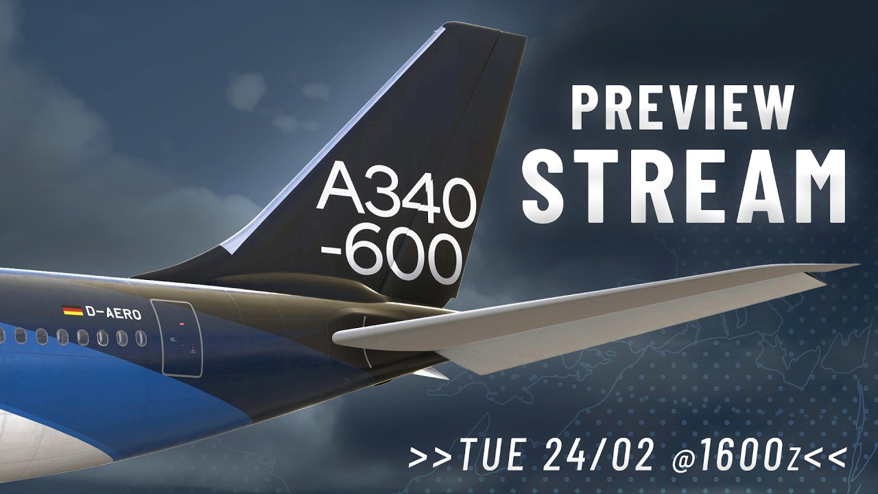 A340-600 Pro Preview Stream