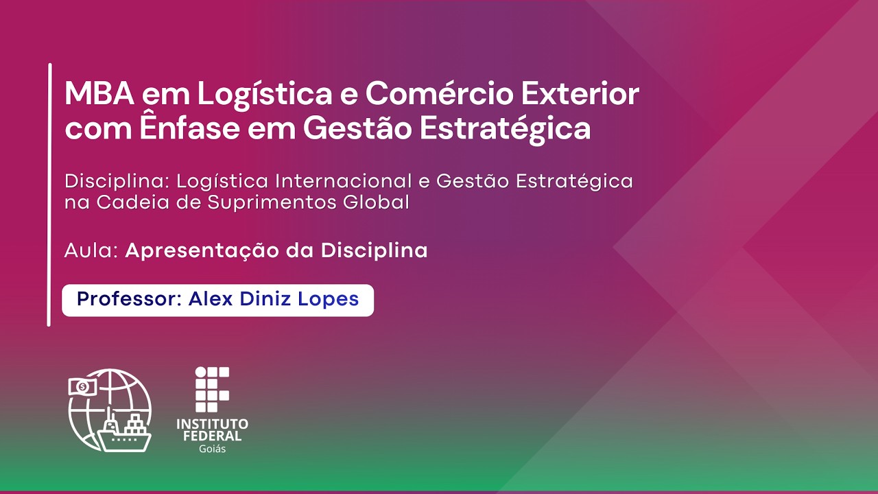 Logística Internacional e Gestão Estratégica  na Cadeia de Suprimentos Global  - Apresentação