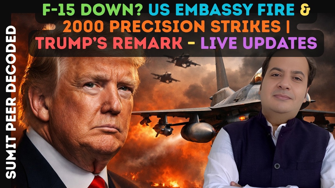 F-15 Down? US Embassy Fire & 2000 Precision Strikes | Trump’s Remark – Live Updates|| THE SUMIT PEER