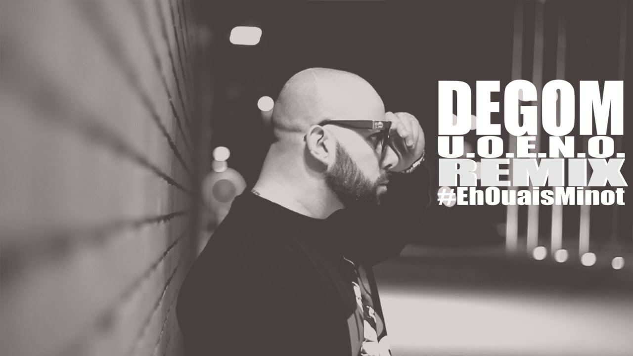 DEGOM - #EhOuaisMinot (U.O.E.N.O. REMIX)