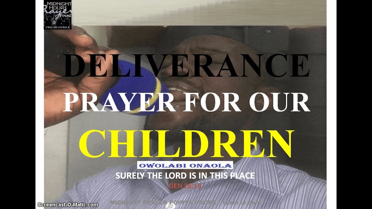 Deliverance Prayer for our Children - Owolabi Onaola