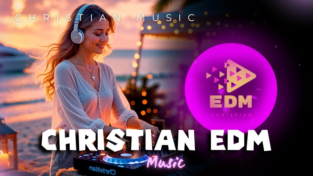 Electronic Praise Music 2026⚡Modern Worship Songs with Beats,EDM Gospel Playlist, Dance Church Music