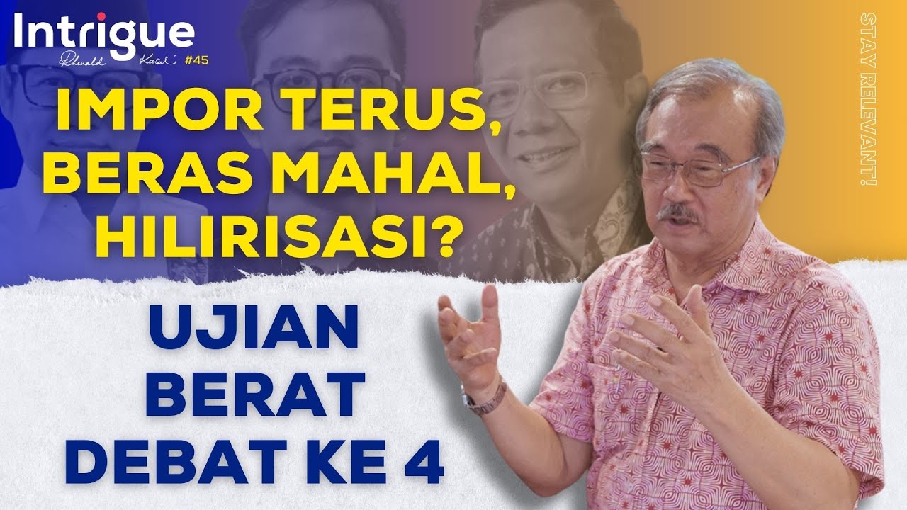 Impor Terus, Beras Mahal, Hilirisasi? Ujian Berat Debat Ke 4 | #IntrigueRK