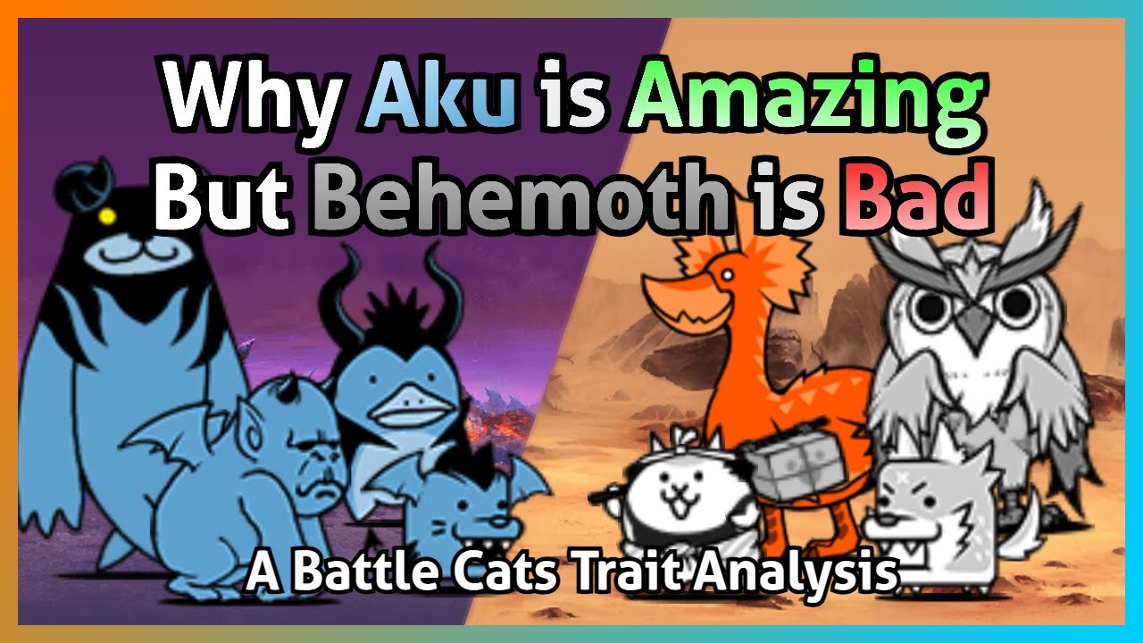 Why Aku is Amazing but Behemoth is Bad: A Battle Cats Trait Analysis