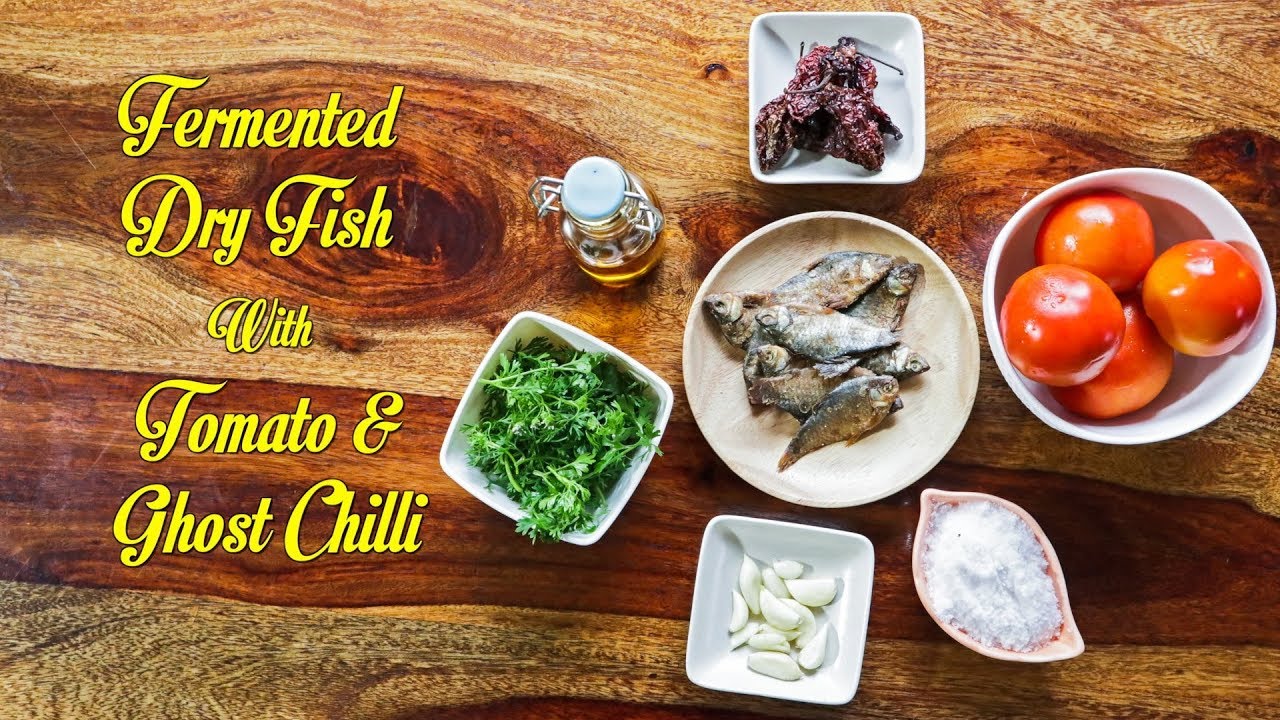 Dry Fish, Ghost Chilli & Tomato Chutney | Northeast Indian Recipes