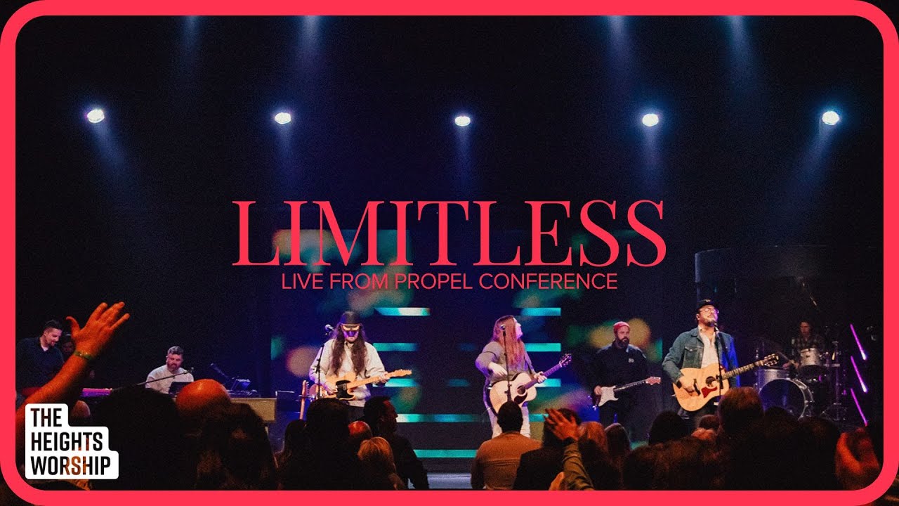 Limitless - Live from Propel Conference with Leeland | The Heights Worship featuring Josh Weathers