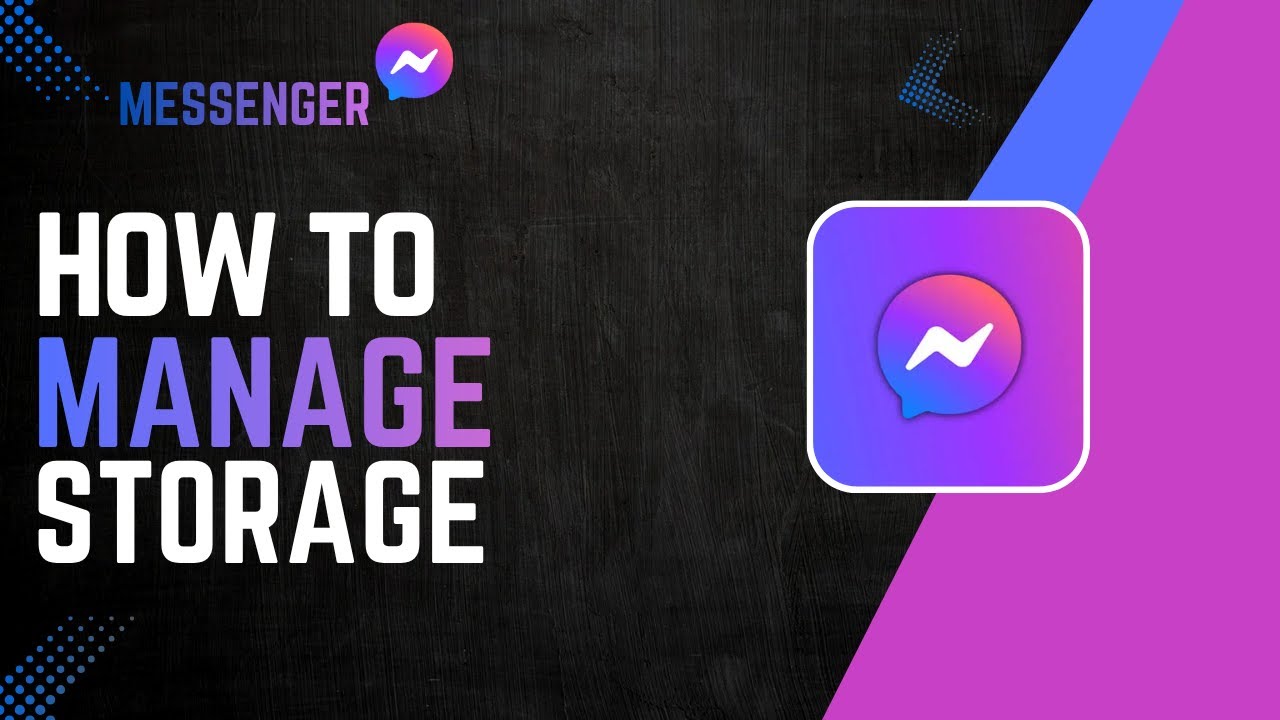 How To Manage Messenger Storage