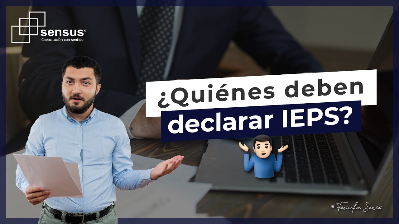 ¿Quiénes deben declarar IEPS? 🤔