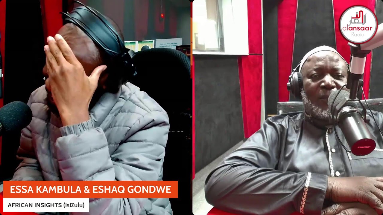 AFRICAN INSIGHTS WITH ESSA KAMBULA AND ESHAQ GONDWE (isiZulu)