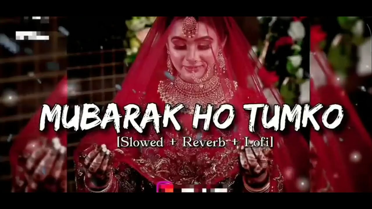 MUBARAK HO TUMKO 😔  Hindi lofe song❤❤