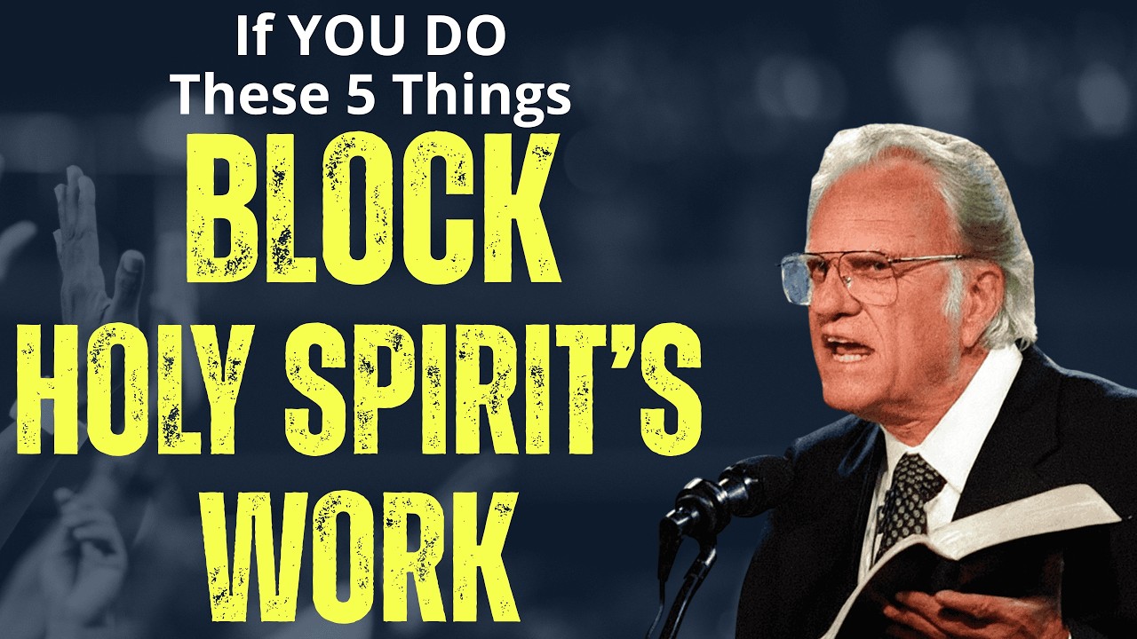 Stop Doing These 5 Things — They BLOCK the HOLY Spirit’s WORK in You | Billy Graham Classics
