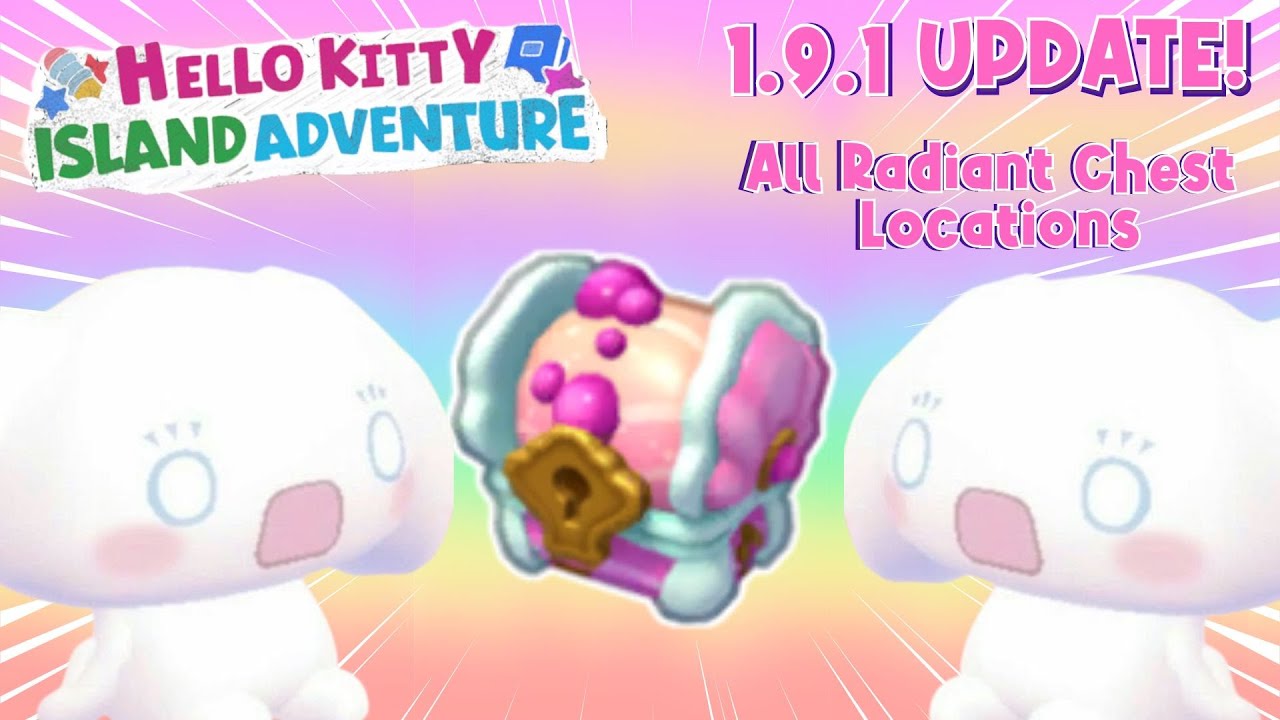 💖✨📦1.9 UPDATE RADIANT CHEST LOCATIONS - Hello Kitty Island Adventure💖✨📦