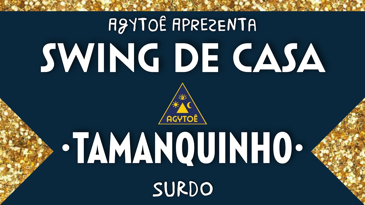 Swing de Casa: Surdos do Agytoê • Tamanquinho