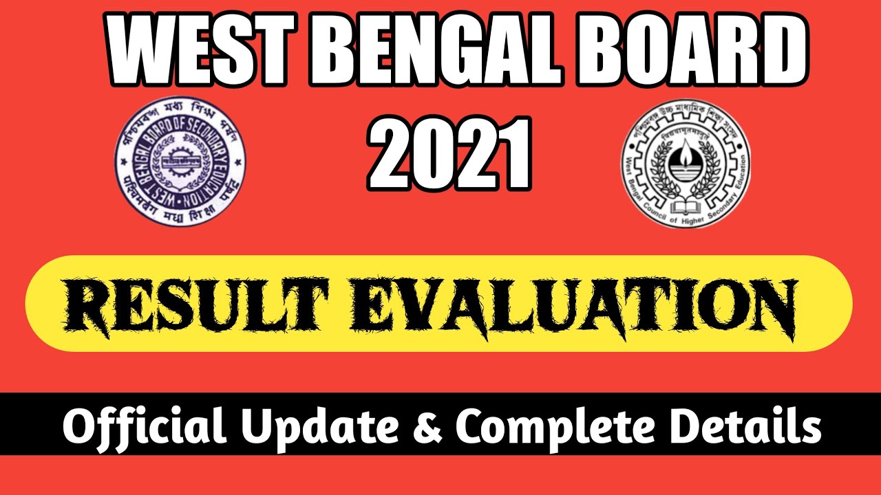 WEST BENGAL BOARD RESULT 2021 EVALUATION : Madhyamik & Uccha madhyamik exam evaluation result 2021
