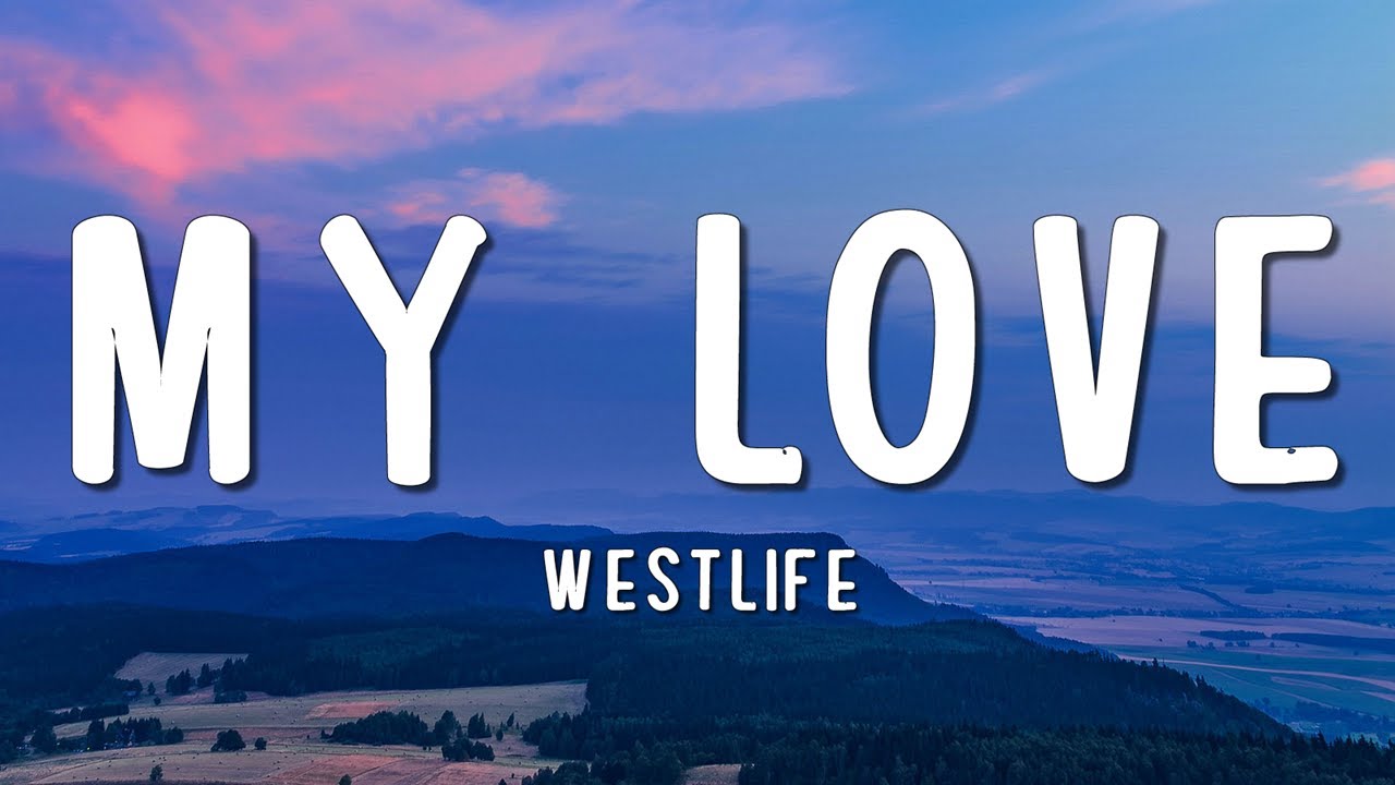Westlife - My Love (Lyrics)