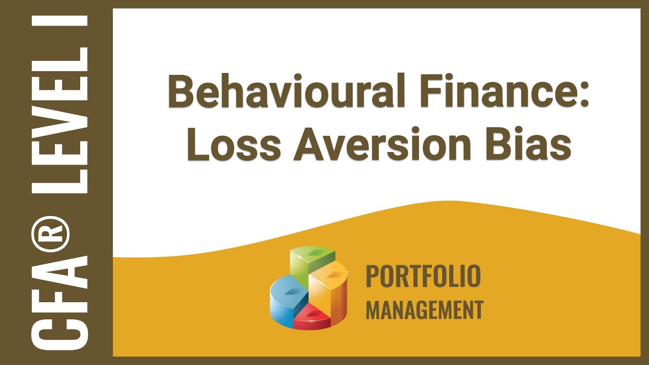 CFA&reg; Level I Portfolio Management - Behavioural Finance: Loss Aversion Bias (Emotional Bias)