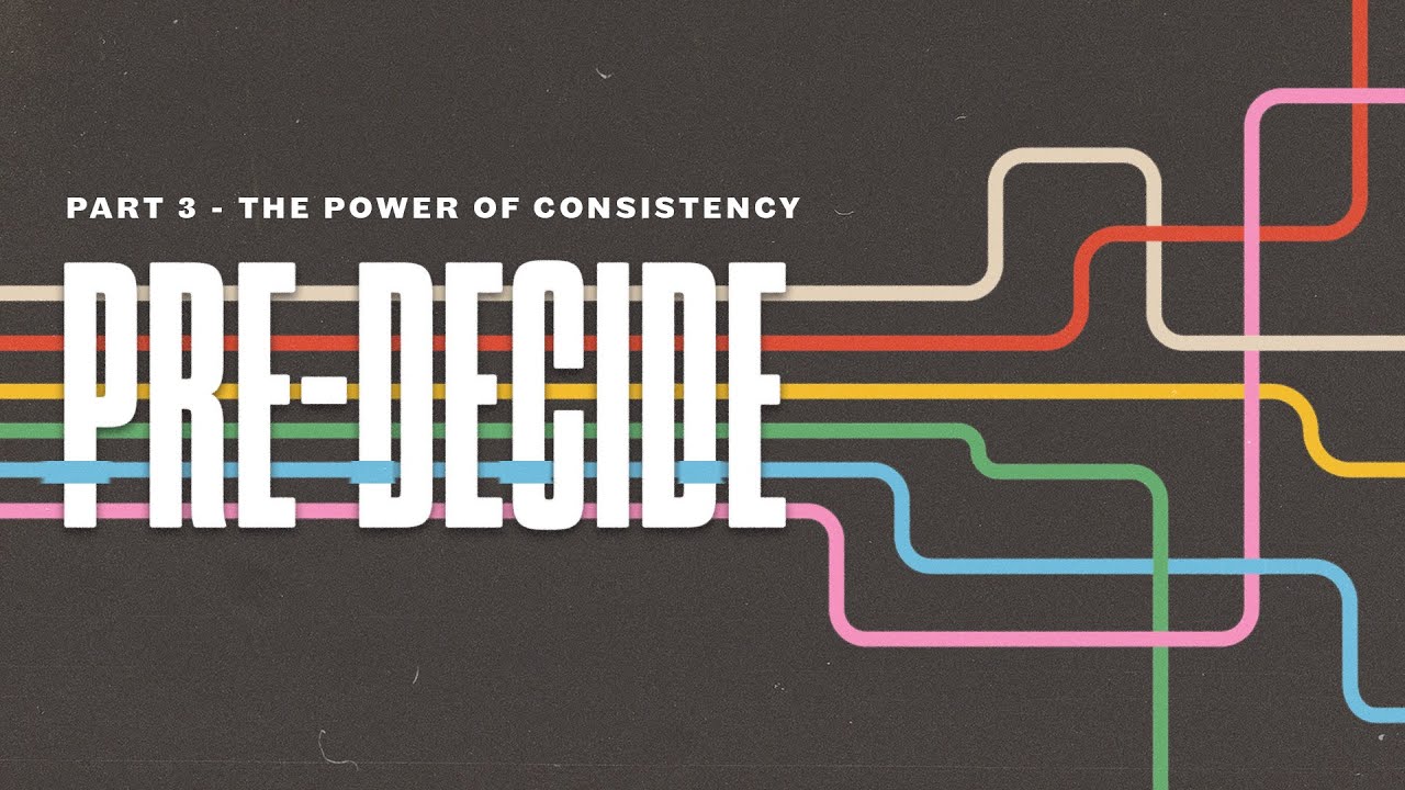Pre-Decide | The Power of Consistency (Week 3)