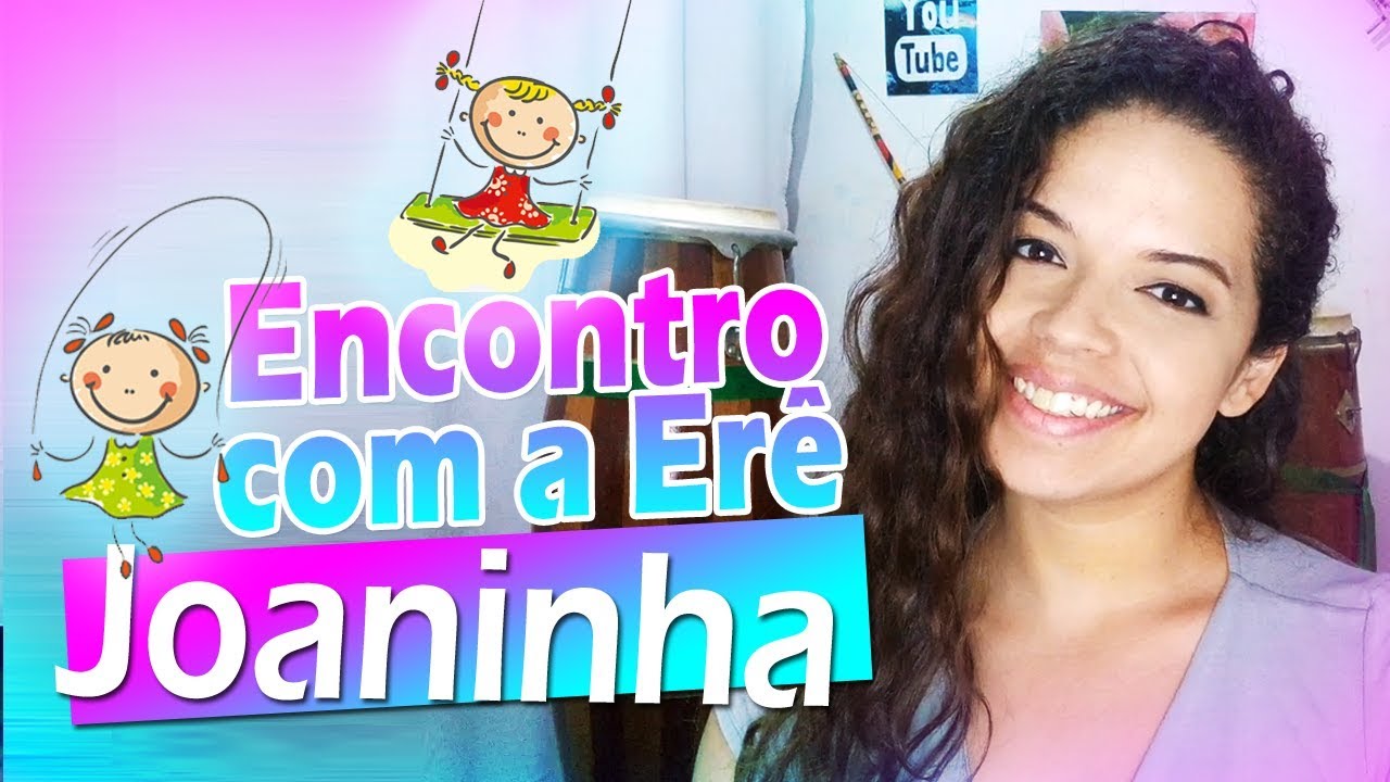 Quando me encontrei com a Erê Joaninha V#31
