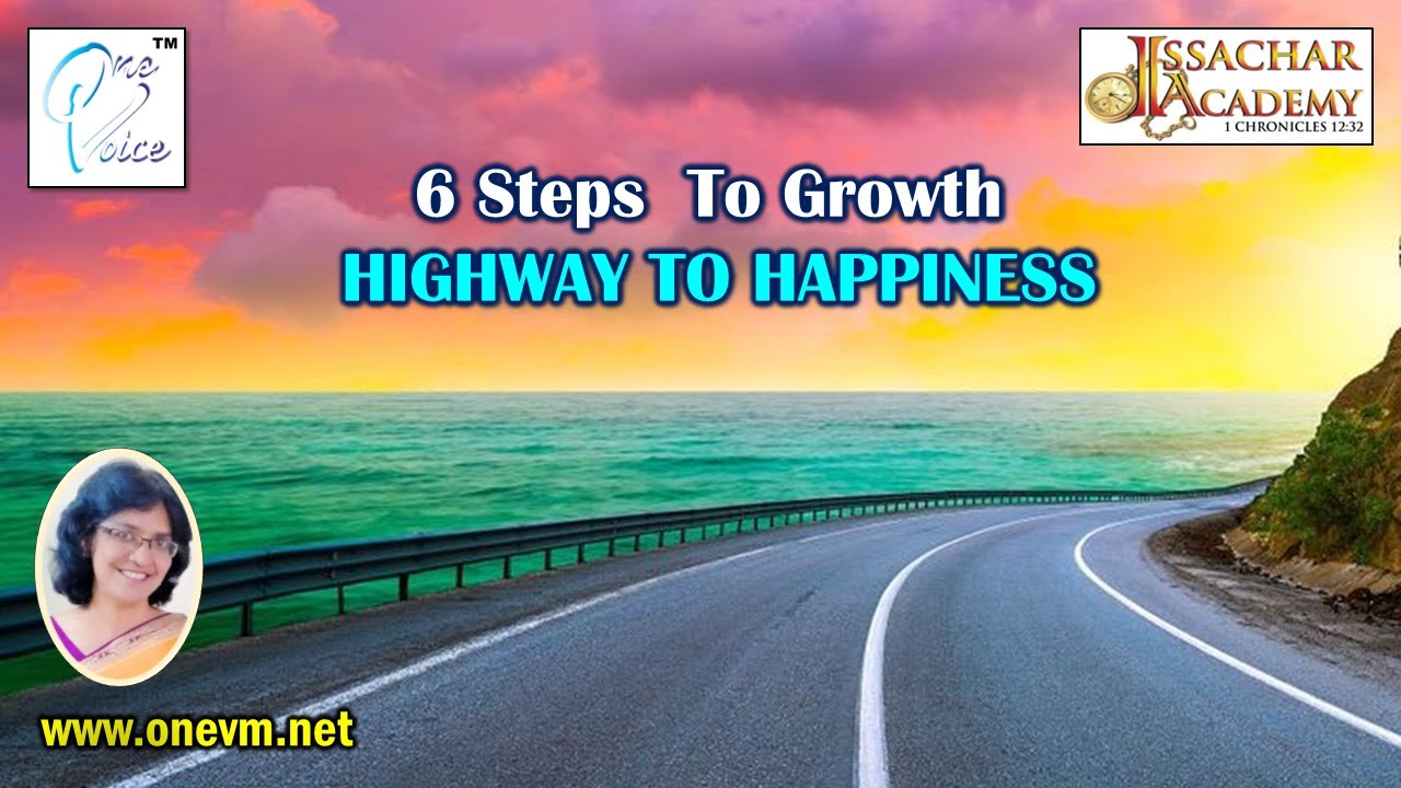 6 STEPS TO GROWTH -  HIGHWAY TO HAPPINESS
