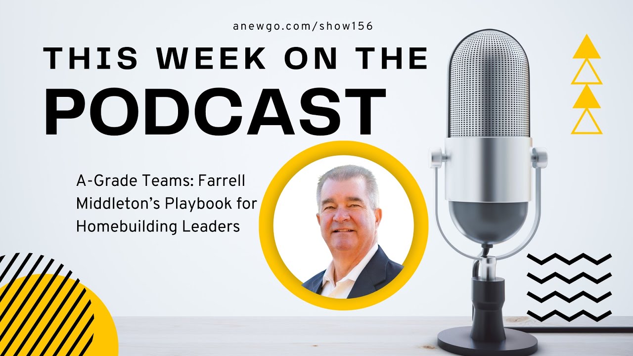 A-Grade Teams: Farrell Middleton’s Playbook for Homebuilding Leaders