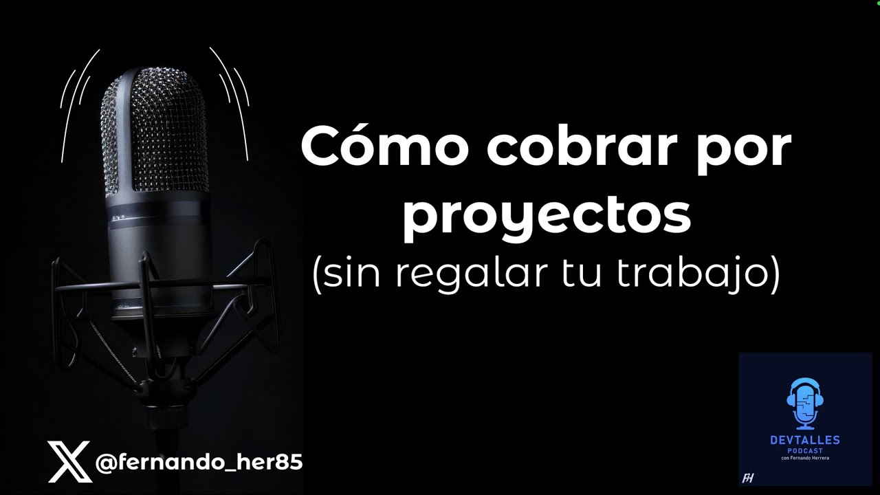 DevTalles podcast - 219: ¿Cómo cobrar por proyectos? (sin regalar tu trabajo)