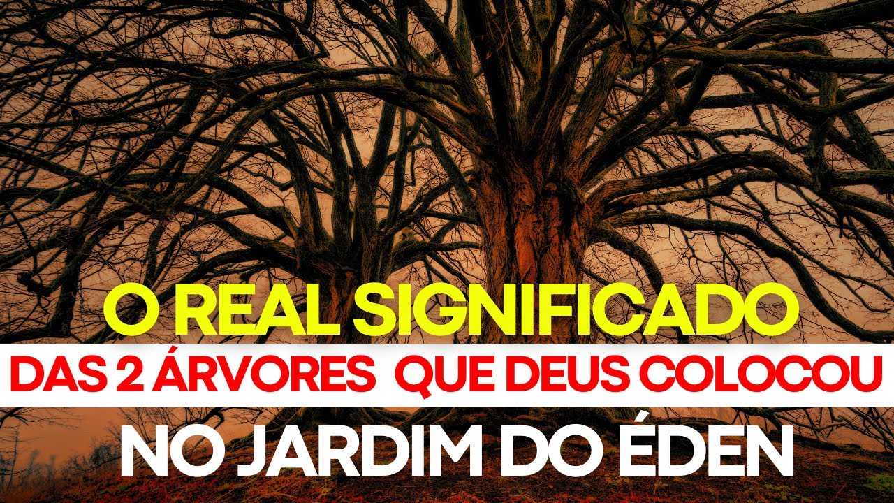 AS 2 ÁRVORES DO ÉDEN ERAM REAIS OU SIMBÓLICAS?