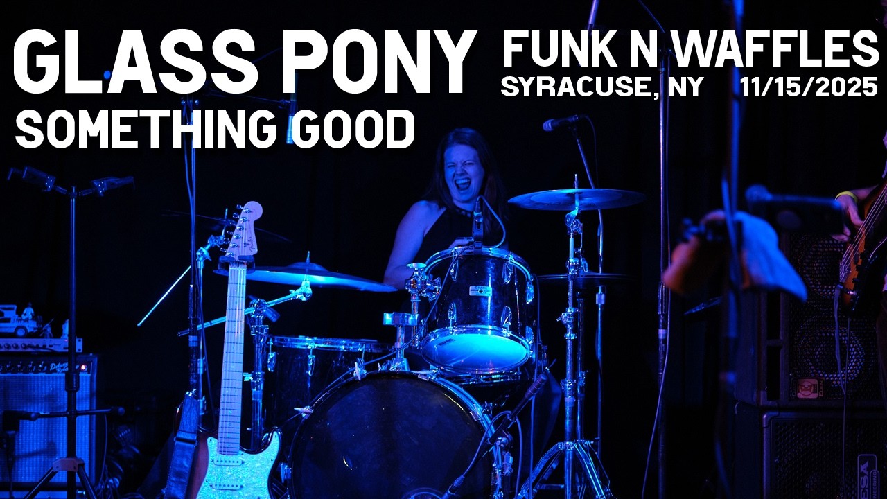 Glass Pony - Something Good // Funk n Waffles- Syracuse, NY // Nov 15, 2025