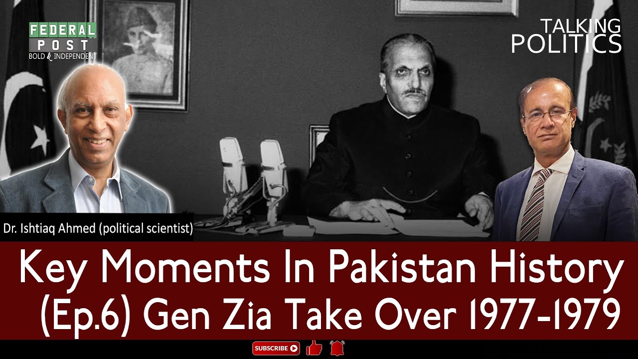 TALKING POLITICS | Key Moments In Pakistan History | General Zia Take Over 1977-79 (Ep.6)
