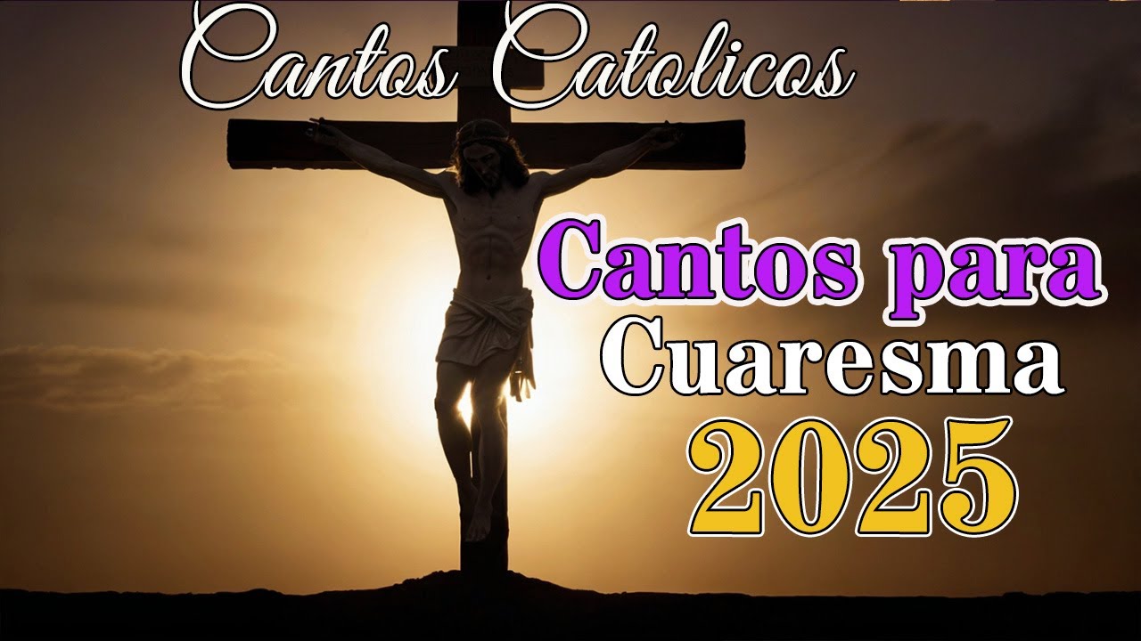 Cantos de Cuaresma 2025 - SEGUNDO VIERNES DE CUARESMA