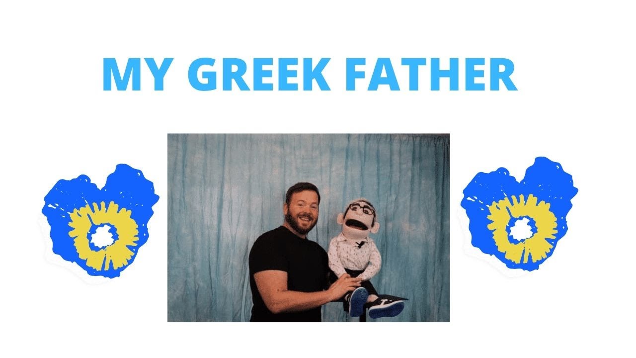 MY GREEK FATHER - VENTRILOQUIST