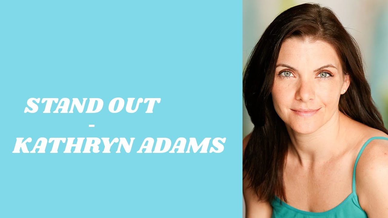 Stand Out | Kathryn Adams Interview of acting in LA and Atlanta, getting fired by House & odd jobs