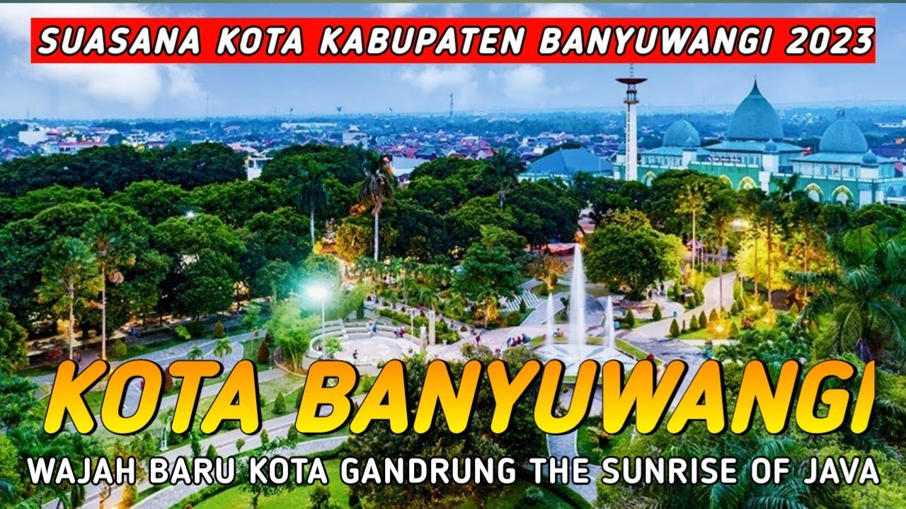 SUASANA KOTA BANYUWANGI 2023 | KABUPATEN BANYUWANGI JAWA TIMUR