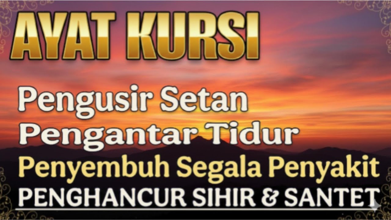 Ayat Kursi Pengantar Tidur, Ayat Kursi Pengusir Setan, Ayat Kursi Penghancur Jin & Setan