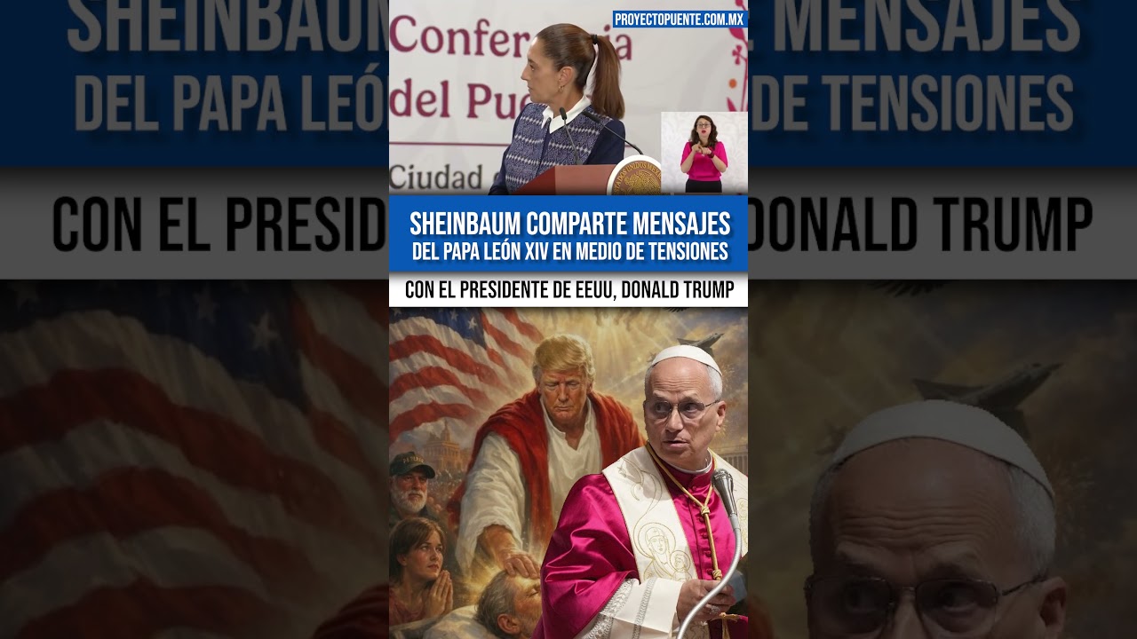 Ante &ldquo;conflictos&rdquo; entre el Papa Le&oacute;n y Trump, Sheinbaum lee mensajes de fe, justicia y unidad