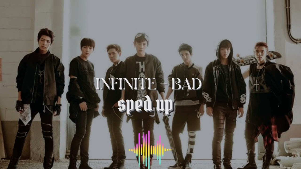 Infinite - Bad (sped Up)