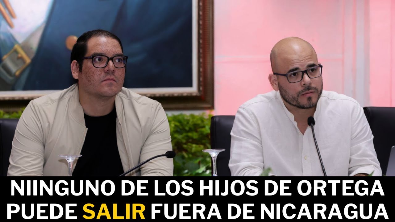 HAY MAS INDICIOS QUE NINGUNO DE LOS HIJOS DE ORTEGA TIENE PERMITIDO SALIR FUERA DE NICARAGUA