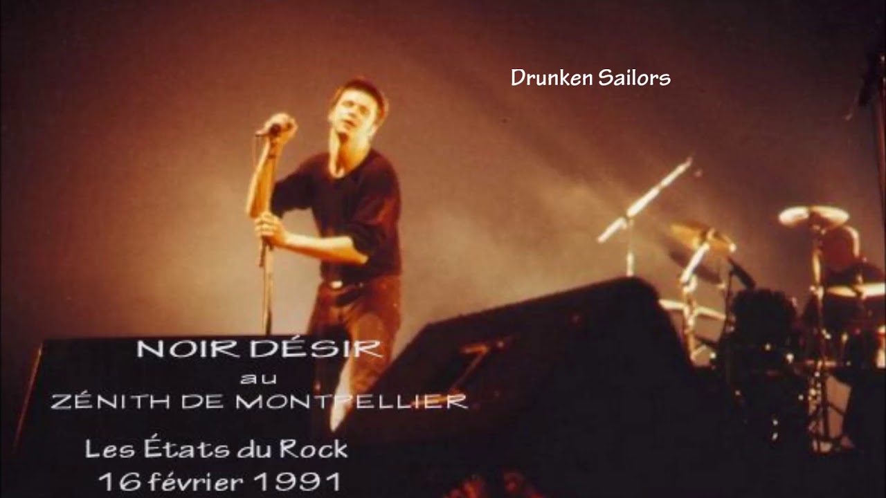 1991 - Noir Désir aux États du Rock (Montpellier) Drunken Sailors