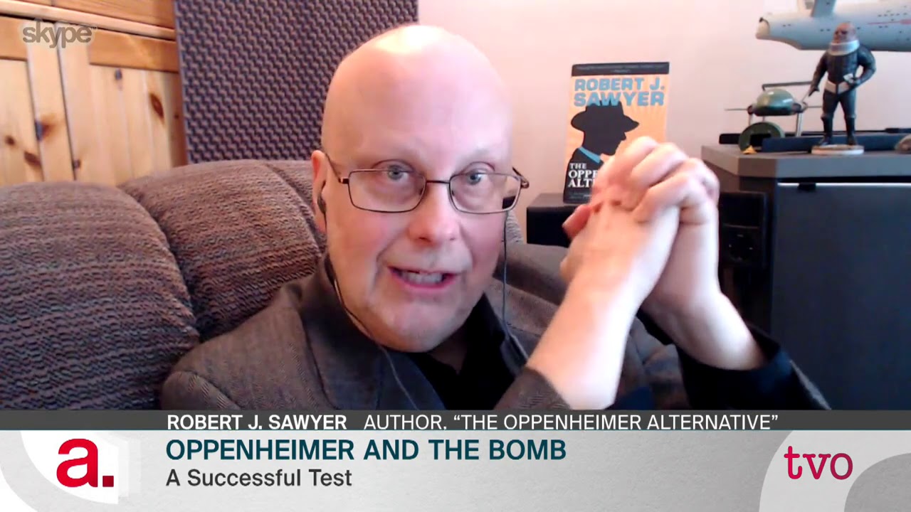 Robert Sawyer: Oppenheimer and the Bomb