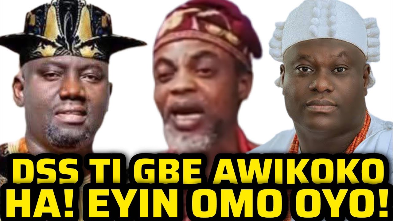 AWON OMO OYO NKO ALAAFIN SI WAHALA MIN-IN. DSS GBE AWIKOKO EEMO NLA!