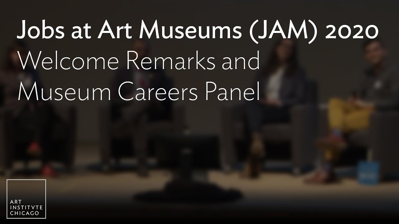 Jobs at Art Museums (JAM) 2020 - Welcome Remarks and Museum Careers Panel