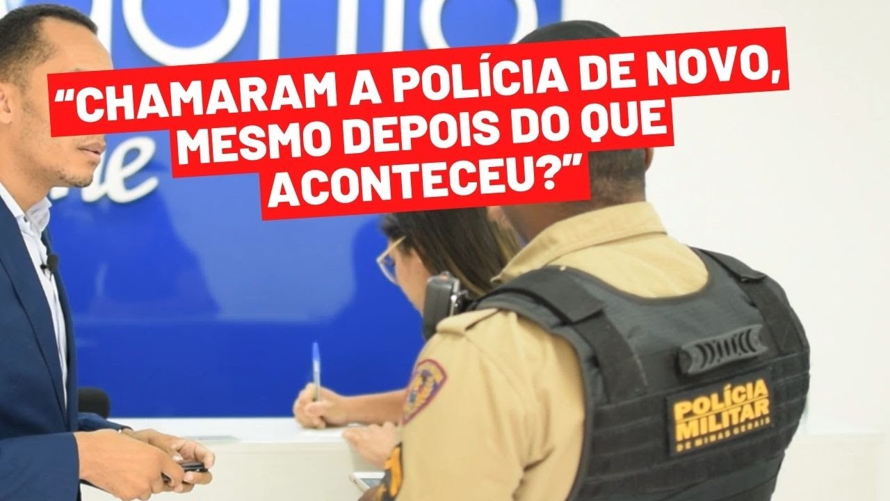 CHAMARAM A POLÍCIA DE NOVO!