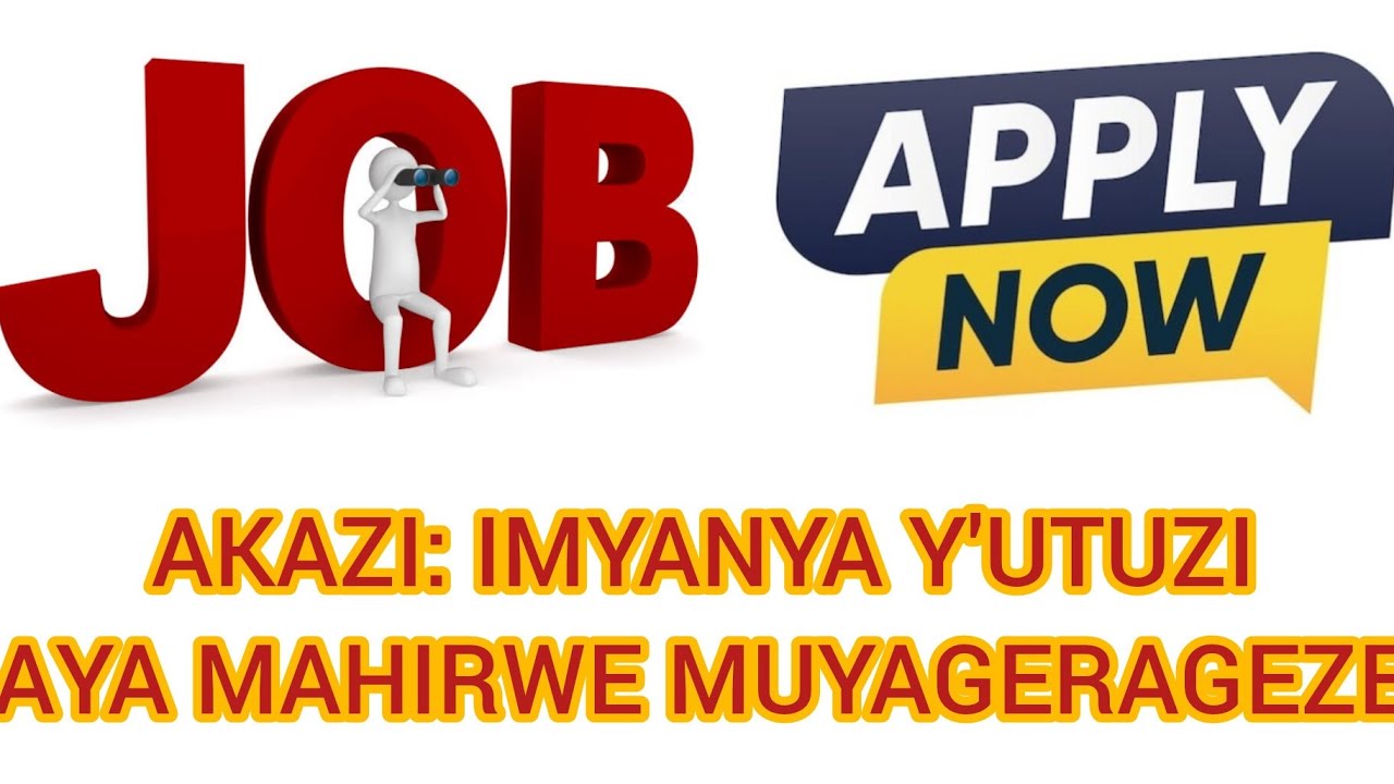 🚨 AKAZI 🚨 HABONETSE IMYANYA MYINSHI Y'UTUZI || AYA MAHIRWE MUYAGERAGEZE BYIHUSE👇
