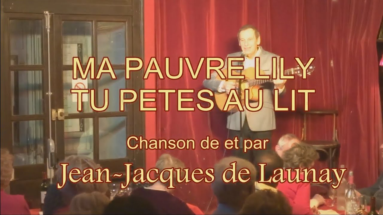 MA PAUVRE LILY, TU PETES AU LIT Chanson Comique de Cabaret